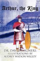 Arthur, the King 1627094466 Book Cover