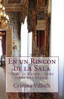En Un Rincon de la Sala: Todo Es Karma...Todo Tiene Una L>gica 1530609194 Book Cover