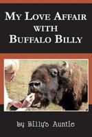 My Love Affair with Buffalo Billy 1497495148 Book Cover