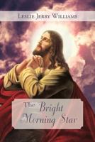 The Bright Morning Star 1477125426 Book Cover