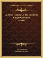 A Royal History Of The Excellent Knight Generides 1164546740 Book Cover