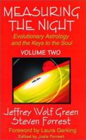 Measuring the Night: Evolutionary Astrology and the Keys to the Soul, Volume Two 0964911345 Book Cover