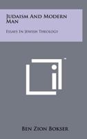 Judaism And Modern Man: Essays In Jewish Theology 1258180324 Book Cover