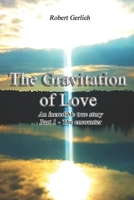 The Gravitation of Love: An incredibly true story - Part 1 The Encounter 3000566945 Book Cover