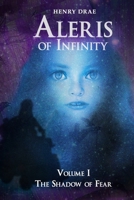 Aleris of Infinity: Volume 1 The Shadow of Fear B0CGZ1NVMT Book Cover