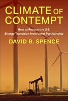 Climate of Contempt: How to Rescue the U.S. Energy Transition from Voter Partisanship 0231217080 Book Cover