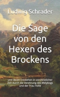 Die Sage von den Hexen des Brockens: und deren Entstehen in vorchristlicher Zeit durch die Verehrung des Melybogs und der Frau Holle (Historisches Bucharchiv - Erweiterte Ausgabe) (German Edition) B0GQXDT9Z8 Book Cover