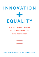 Innovation + Equality: How to Create a Future That Is More Star Trek Than Terminator 026204322X Book Cover