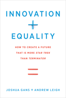 Innovation + Equality: How to Create a Future That Is More Star Trek Than Terminator 026253956X Book Cover