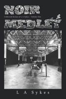 Noir Medley: Collected Fiction of L a Sykes 1549566342 Book Cover