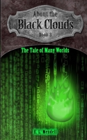 About the Black Clouds, Book 3 : The Tale of Many Worlds 195021897X Book Cover