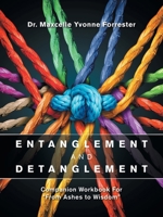 Entanglement and Detanglement: Companion Workbook for from Ashes to Wisdom 1665559586 Book Cover