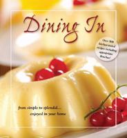Dining in: From Simple to Splendid ...enjoyed in Your Home! 1932443789 Book Cover