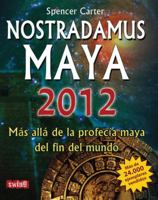 Nostradamus Maya 2012: Más allá de la profecía maya del fin del mundo 849674647X Book Cover