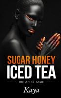 Sugar Honey Iced Tea: The After Taste 1981678247 Book Cover