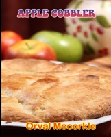APPLE COBBLER: 150 recipe Delicious and Easy The Ultimate Practical Guide Easy bakes Recipes From Around The World apple cobbler cookbook B099C5LQHP Book Cover