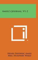 Amiel's Journal, V1-2 1494124211 Book Cover