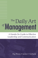 The Daily Art of Management: A Hands-On Guide to Effective Leadership and Communication 1440836124 Book Cover