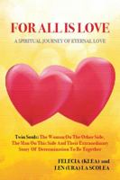 For All Is Love : A Spiritual Journey of Eternal Love 0578725975 Book Cover