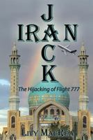 Iranjack: It is The Hijacking of Flight 777 1540645207 Book Cover