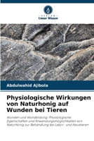 Physiologische Wirkungen von Naturhonig auf Wunden bei Tieren (German Edition) 663023930X Book Cover
