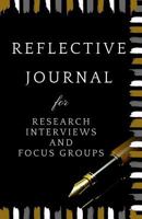 Reflective Journal for Research Interviews and Focus Groups: A guided journal and dairy for writing notes on your qualitative research interviews and focus groups 1791397921 Book Cover