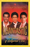 Khantastic - The untold story of Bollywood’s trio 9353337690 Book Cover
