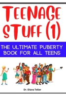 Teenage Stuff (1): The Ultimate Puberty Book for all Teens B0BW2KJLT9 Book Cover