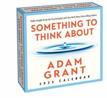 Adam Grant 2025 Day-to-Day Calendar: Something to Think About: Daily Insight from the Psychologist and NYT Best-Selling Author 1524892505 Book Cover