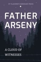 Father Arseny: A Cloud of Witnesses 0881417335 Book Cover