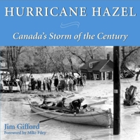 Hurricane Hazel : Canada's Storm of the Century 1550025260 Book Cover