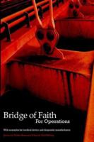 Bridge of Faith for Operations with examples for medical device and diagnostic manufacturers (Bridge of Faith) 0955240905 Book Cover