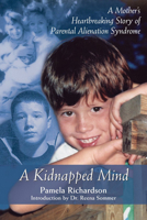 A Kidnapped Mind: A Mother's Heartbreaking Story of Parental Alienation Syndrome 1550026240 Book Cover