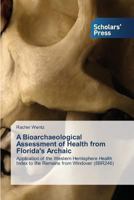 A Bioarchaeological Assessment of Health from Florida's Archaic 3639702867 Book Cover