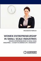 WOMEN ENTREPRENEURSHIP IN SMALL SCALE INDUSTRIES: WOMEN ENTREPRENEURSHIP IN SMALL SCALE INDUSTRIES ? A STUDY IN CHENNAI CITY, TAMILNADU? 3843392188 Book Cover