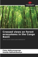 Crossed views on forest ecosystems in the Congo Basin 6205760932 Book Cover