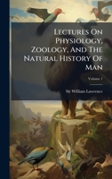 Lectures On Physiology, Zoology, And The Natural History Of Man 1024546179 Book Cover