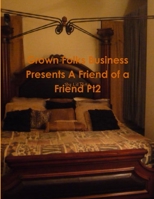 Grown Folks Business Presents A Friend of a Friend Pt2 1300817437 Book Cover