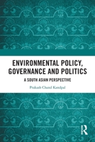 Environmental Policy, Governance and Politics: A South Asian Perspective 103252300X Book Cover