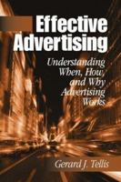 Effective Advertising: Understanding When, How, and Why Advertising Works 0761922520 Book Cover