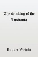 The Sinking of the Lusitania 1398402400 Book Cover