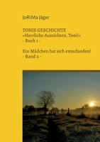 TONIS GESCHICHTE »Herrliche Aussichten, Toni!«, Band 2: Ein Mädchen hat sich entschieden! 3757816609 Book Cover