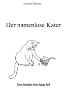 Der namenlose Kater: Eine Anekdote ohne Happy End B0BQHMD3JZ Book Cover