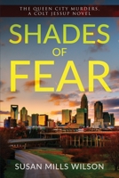 Shades of Fear: The Queen City Murders, Book Three, A Colt Jessup Novel 0991169182 Book Cover