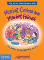 Making Choices And Making Friends: The Social Competencies Assets (Adding Asset Series for Kids) 1575422018 Book Cover