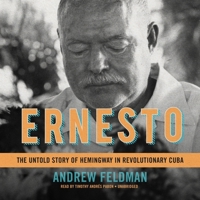 Ernesto Lib/E: The Untold Story of Hemingway in Revolutionary Cuba 1094068098 Book Cover