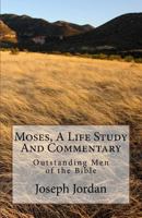 Moses, a Life Study and Commentary: Outstanding Men of the Bible 1519500750 Book Cover