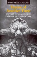 Traces of Another Time: History and Politics in Postwar British Fiction 0691605254 Book Cover