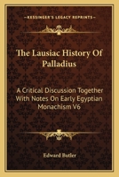 The Lausiac History of Palladius: A Critical Discussion Together with Notes on Early Egyptian Monachism 1162747366 Book Cover