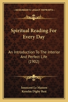 Spiritual Reading for Every Day: An Introduction to the Interior and Perfect Life 0548751935 Book Cover